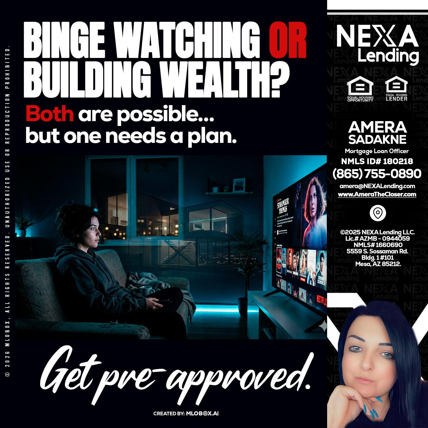 BINGE WATCHING - Amera Sadakne -Mortgage Loan Originator