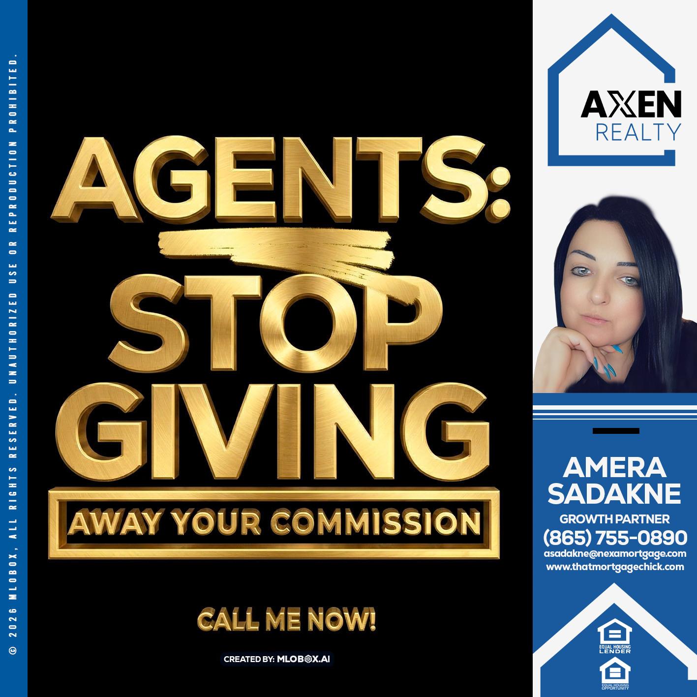 AGENTS STOP GIVING - Amera Sadakne -Mortgage Loan Originator